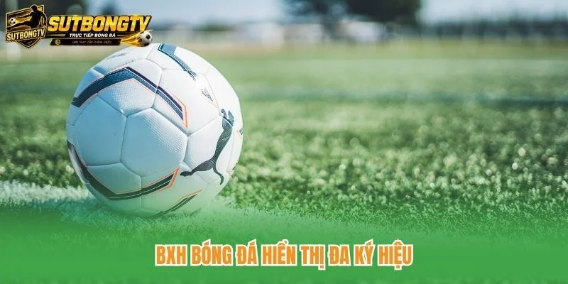 BXH bóng đá hiển thị đa ký hiệu