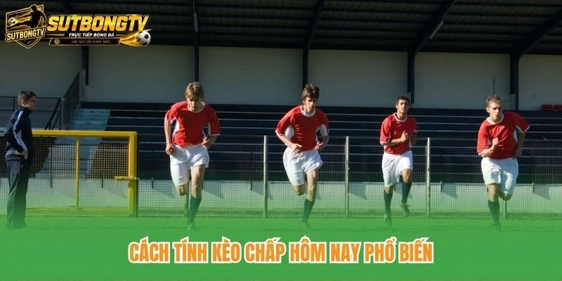 Cách tính kèo chấp hôm nay phổ biến Cách tính kèo chấp hôm nay phổ biến