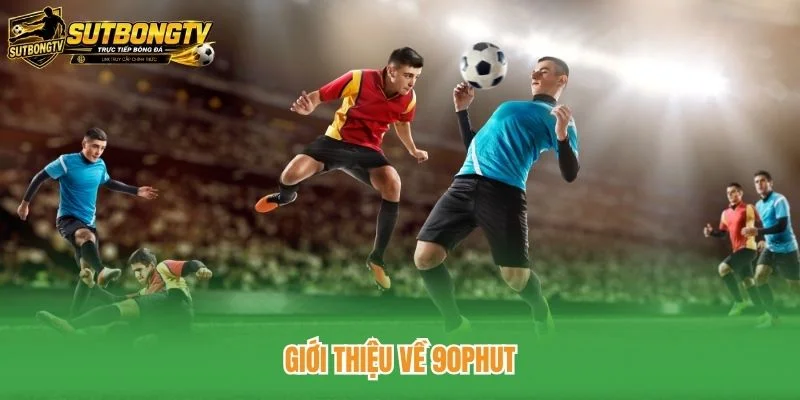 Giới thiệu về 90phut