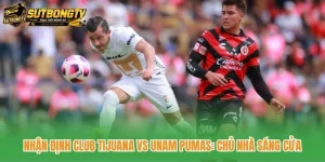 Nhận Định Club Tijuana Vs Unam Pumas: Chủ Nhà Sáng Cửa